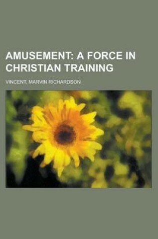 Cover of Amusement; A Force in Christian Training