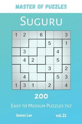 Book cover for Master of Puzzles - Suguru 200 Easy to Medium Puzzles 7x7 vol.21