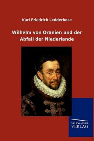 Cover of Wilhelm von Oranien und der Abfall der Niederlande