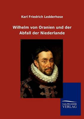 Book cover for Wilhelm von Oranien und der Abfall der Niederlande