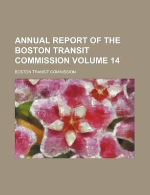 Book cover for Annual Report of the Boston Transit Commission Volume 14