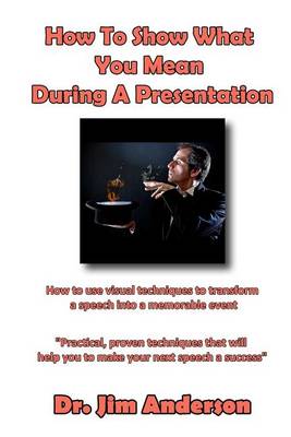 Book cover for How To Show What You Mean During A Presentation