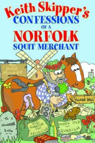 Cover of Keith Skipper's Confessions of a Norfolk Squit Merchant