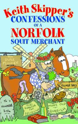 Book cover for Keith Skipper's Confessions of a Norfolk Squit Merchant