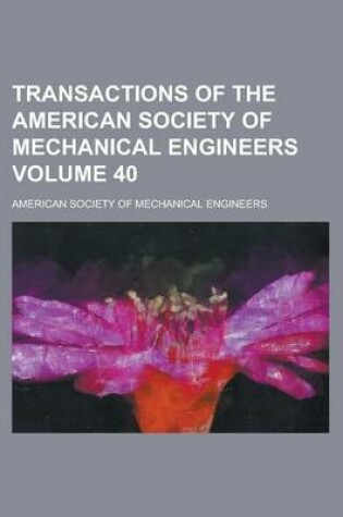 Cover of Transactions of the American Society of Mechanical Engineers Volume 40