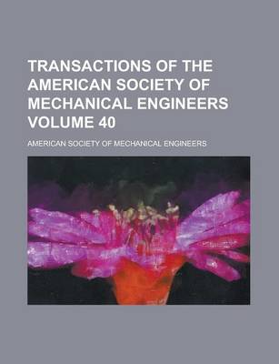 Book cover for Transactions of the American Society of Mechanical Engineers Volume 40