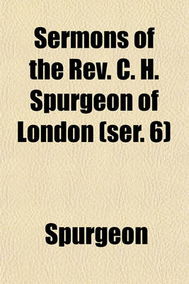 Book cover for Sermons of the REV. C. H. Spurgeon of London (Ser. 6)