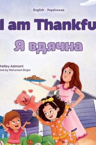 Cover of I am Thankful (English Ukrainian Bilingual Children's Book)