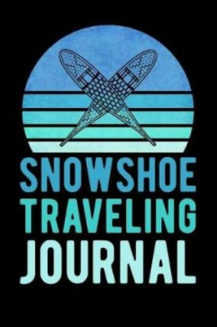 Cover of Snowshoe Traveling Journal