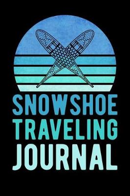 Book cover for Snowshoe Traveling Journal