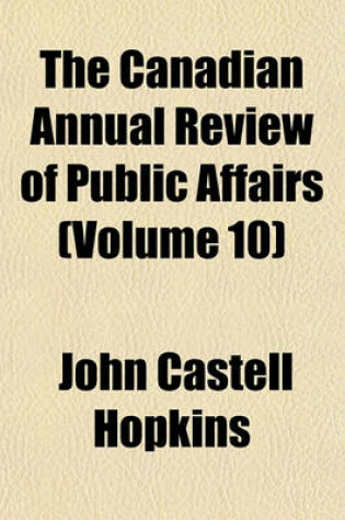 Cover of The Canadian Annual Review of Public Affairs (Volume 10)