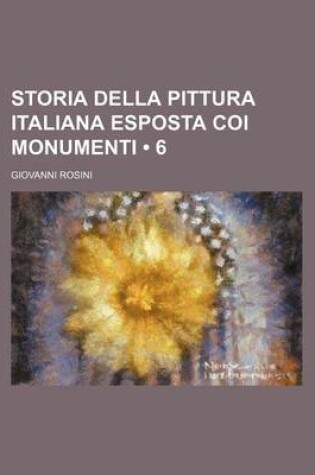 Cover of Storia Della Pittura Italiana Esposta Coi Monumenti (6 )