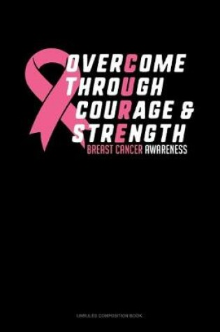 Cover of Overcome Through Courage & Strength Breast Cancer Awareness