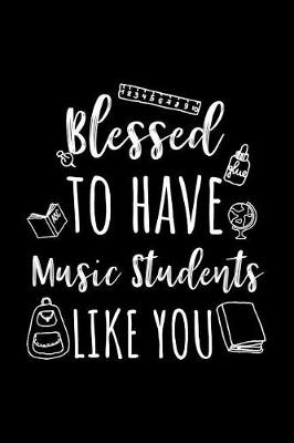 Cover of Blessed To Have Music Students Like You