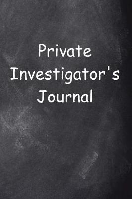 Book cover for Private Investigator's Journal Chalkboard Design