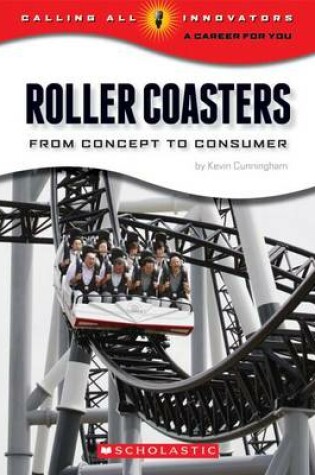 Cover of Roller Coasters: From Concept to Consumer (Calling All Innovators: Career for You)