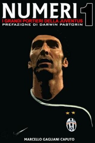 Cover of Numeri 1 - I grandi portieri della Juventus