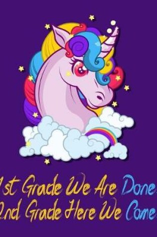 Cover of 1st Grade We Are Done. 2nd Grade Here We Come.