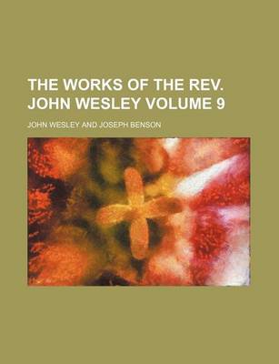 Book cover for The Works of the REV. John Wesley Volume 9