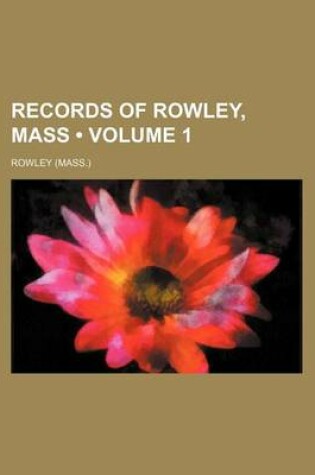 Cover of Records of Rowley, Mass (Volume 1)