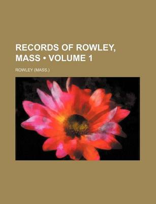 Book cover for Records of Rowley, Mass (Volume 1)