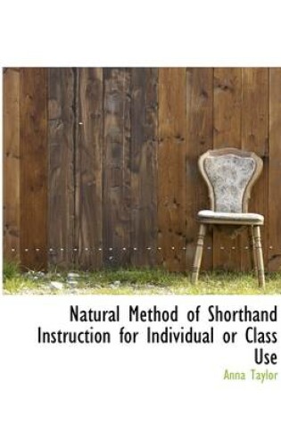 Cover of Natural Method of Shorthand Instruction for Individual or Class Use