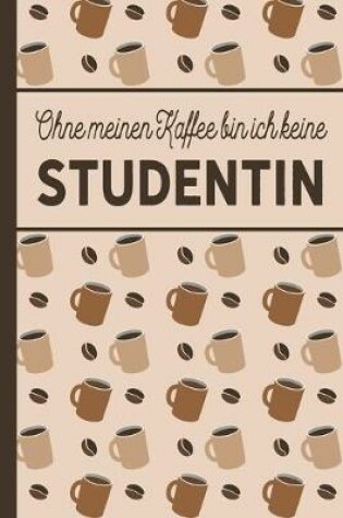Cover of Ohne meinen Kaffee bin ich keine Studentin