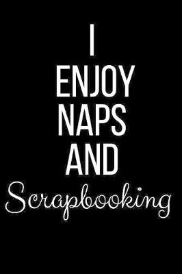 Book cover for I Enjoy Naps And Scrapbooking