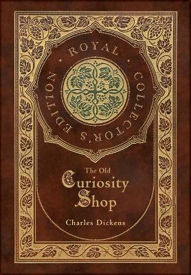 Book cover for The Old Curiosity Shop (Royal Collector's Edition) (Case Laminate Hardcover with Jacket)