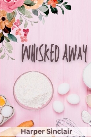 Cover of Whisked Away