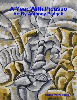 Book cover for A Year With Picasso - Art By Anthony Padgett