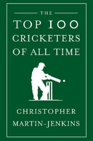 Cover of The Top 100 Cricketers of All Time