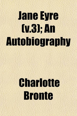 Book cover for Jane Eyre (V.3); An Autobiography