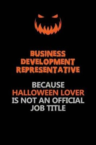 Cover of Business Development Representative Because Halloween Lover Is Not An Official Job Title