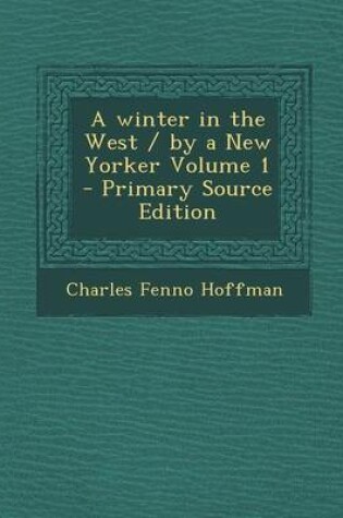 Cover of A Winter in the West / By a New Yorker Volume 1