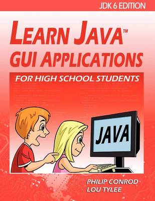 Book cover for Learn Java GUI Applications for High School Students - Jdk6 Edition