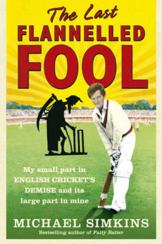 Cover of Last Flannelled Fool, The My small part in English crickets demi