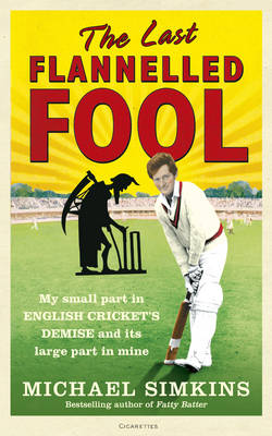 Book cover for Last Flannelled Fool, The My small part in English crickets demi