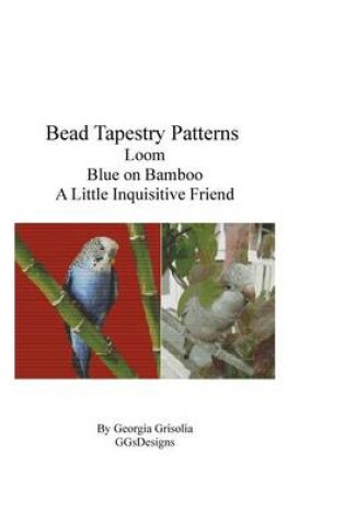 Cover of Bead Tapestry Patterns Loom Blue on Bamboo A Little Inquisitive Friend