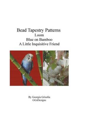 Book cover for Bead Tapestry Patterns Loom Blue on Bamboo A Little Inquisitive Friend