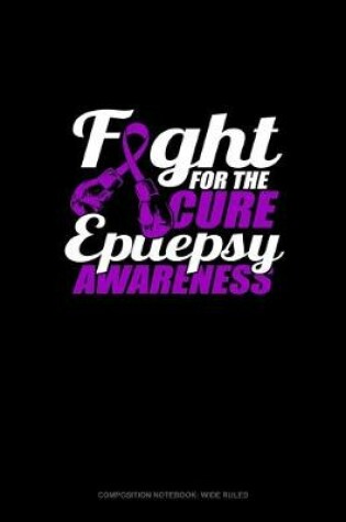 Cover of Fight For The Cure Epilepsy Awareness