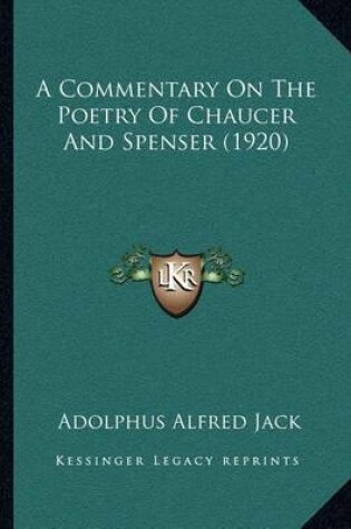Cover of A Commentary on the Poetry of Chaucer and Spenser (1920)