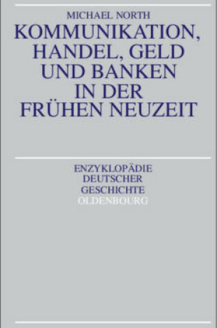Cover of Kommunikation, Handel, Geld Und Banken in Der Fruhen Neuzeit