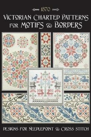Cover of Victorian Charted Patterns for Motifs & Borders
