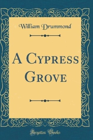 Cover of A Cypress Grove (Classic Reprint)