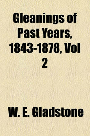 Cover of Gleanings of Past Years, 1843-1878, Vol 2