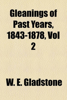 Book cover for Gleanings of Past Years, 1843-1878, Vol 2