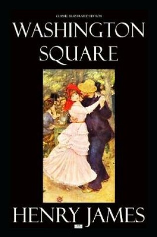 Cover of Washington Square (Classic Illustrated Edition)