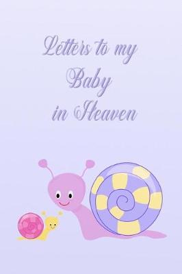 Book cover for Letters To My Baby In Heaven