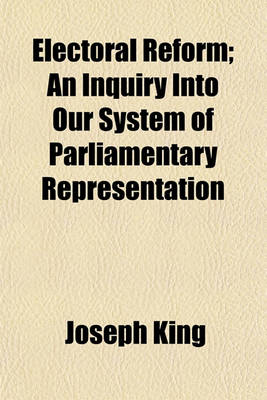 Book cover for Electoral Reform; An Inquiry Into Our System of Parliamentary Representation